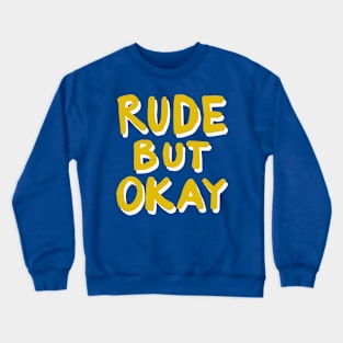 Rude But Okay Crewneck Sweatshirt